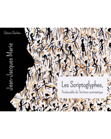 Les Scriptoglyphes, l'inclassable de l'écriture automatique